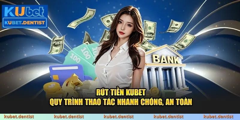 cách rút tiền từ KUBET dễ dàng cho người mới